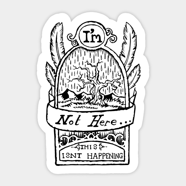 I'm Not Here, This is'nt Happening. Sticker by bangart